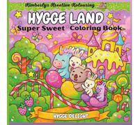 Hygge Land Super Sweet Coloring Book: Whimsical Scenes of Sweets, Treats, and Cozy Dreams