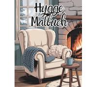 Hygge-Malbuch für Erwachsene: Entspannung, Stressabbau und Achtsamkeit - Skandinavische Szenen, Kerzen, Tee & gemütliche Momente zum Ausmalen