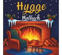 Hygge Malbuch für Erwachsene: Motive für einen gemütlichen Winter - Ein Ausmalbuch für Ruhe, Wärme & Entspannung