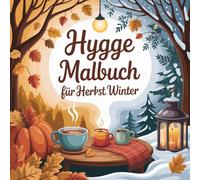 Hygge Malbuch für Herbst & Winter: Das große Großdruck Ausmalbuch für Erwachsene und Senioren mit über 50 einfachen Motiven zum Entspannen