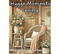 Hygge Moments: Spring: Cozy Coloring Book for Relaxation