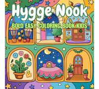 Hygge Nook Bold Easy Coloring Book Kids: Fun and Cozy Bold Line Designs for Young Artists, Mindfulness, and Creative Play