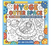 HYGGE OUTER SPACE: BOLD AND EASY CUTE OUTER SPACE COLORING BOOK FOR KIDS