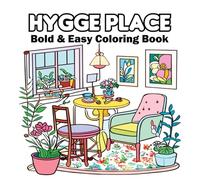 Hygge Place Bold and Easy Coloring Book: Find Comfort and Calm with Beautiful Hygge Inspired Art