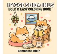 Hygge Shiba Inus Coloring Book: 40 Cute & Simple Designs