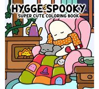 Hygge Spooky: Super Cute Coloring Book for Adults and Teens with Adorable Creepy Creatures in Cozy Moments for Relaxation.