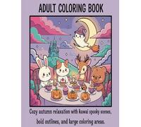 Hygge Spooky: Super Cute & Cozy Adult Coloring Book: Cozy autumn relaxation with kawaii spooky scenes, bold outlines, and large coloring areas.