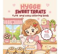 Hygge Sweet Treats: Cute and Cosy Colouring Book for Adults and Teens Featuring Baking, Café, Picnic and Seasonal Sweet-Treat Scenes for Relaxation