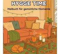 Hygge Time: 52 gemütliche Hygge-Momente zum Ausmalen, Entspannen & Genießen