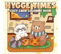 Hygge Times Coloring Book: Peaceful Moments Coloring pages featuring Cozy Scene Illustrations for Adults and Teens Mindful Stress Relief Relaxation and Artistic Joy