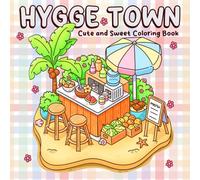 Hygge Town Coloring Book: Cozy Coloring Pages Comfy Spaces with Cafe, Bookshop, Garden and More Cute & Easy Illustrations for All Ages Relaxation