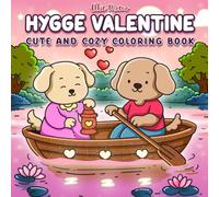 Hygge Valentine: Cozy Valentine’s Day Coloring Book for Adults and Teens Featuring Cute Animal Friends and Calming Hygge Vibes
