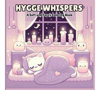 Hygge Whispers: A Soft and Fuzzy Coloring Book Gentle Illustrations of Quiet Corners, Warm Lights, and Inner Peace