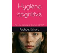 Hygiène cognitive: Ne laissez pas l'intelligence artificielle assécher votre cerveau