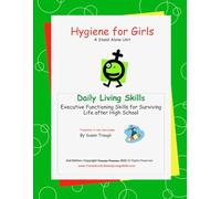 Hygiene for Girls: From Susan Traugh's Daily Living Skills series on developing the life skills needed to become a successful adult