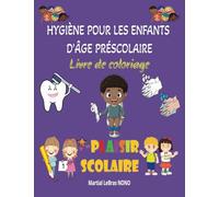 HYGIÈNE POUR LES ENFANTS D'ÂGE PRÉSCOLAIRE: Livre de coloriage: Pratiques d'hygiène essentielles pour les enfants d'âge préscolaire - Apprendre à rester propre et en bonne santé en s'amusant !