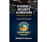 HYGIÈNE & SÉCURITÉ ALIMENTAIRE: Guide pratique pour tous. Restauration commerciale