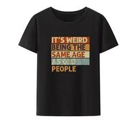 HYGV22DCV It's Weird Being The Same Age As Old People Retro Sarcastic T Shirts Black L