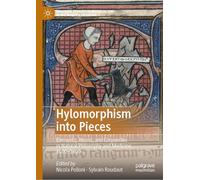 Hylomorphism into Pieces: Elements, Atoms and Corpuscles in Philosophy, Science, and Medicine, 1400-1600