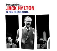 Hylton, Jack - Presenting: Jack Hylton & His Orchestra