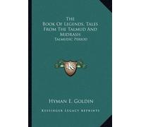 Hyman E Goldin The Book Of Legends, Tales From The Talmud And Midras (Tascabile)