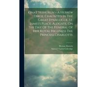 Hyman Hurwitz Kinat Yeshurun = A Hebrew Dirge, Chaunted In The Great (Tascabile)