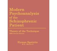 Hyman M Spotnitz Modern Psychoanalysis of the Schizophrenic Patient (Tascabile)