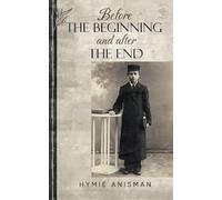 Hymie Anisman Before the Beginning and After the End (Copertina rigida)