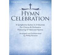 Hymn Celebration: Volume Two: Four Symphonic Suites for Chorus & Orchestra