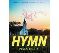 Hymn Piano Duets: 33 Inspiring Songs for Worship and Concerts