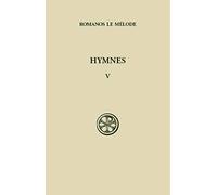 Hymnes. Tome 5, Nouveau Testament (46 A 50) Et Hymnes De Circonstance (51 A 56), Edition Bilingue Francais-Grec