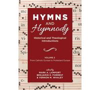 Hymns and Hymnody: Historical and Theological Introductions, Volume 2: From Catholic Europe to Protestant Europe