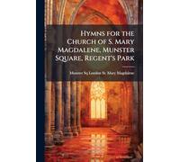 Hymns for the Church of S. Mary Magdalene, Munster Square, Regent's Park