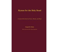 Hymns for the Holy Road: A Lenten Devotional of Grace, Hymns, and Hope