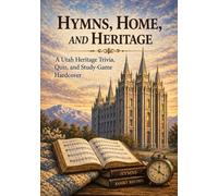 Hymns, Home, and Heritage: A Utah Heritage Trivia, Quiz, and Study-Game