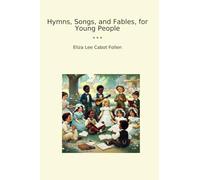 Hymns, Songs, and Fables, for Young People