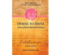 Hymns to Shiva: Utpaladeva’s Shivastotravali: Songs of Devotion in Kashmir Shaivism; Utpaladeva's ¿hivastotr¿val¿