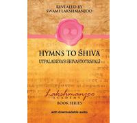 Hymns to Shiva: Utpaladevas Shivastotravali: Songs of Devotion in Kashmir...
