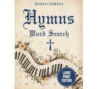 Hymns Word Search: 40 Large Print Christian Word Search Puzzles Inspired by Beloved Hymns, Faith-Building Activity Book for Prayer, Focus and Senior Brain Health