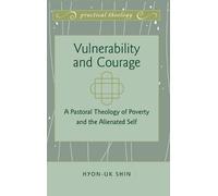 Hyon-Uk Shin Vulnerability and Courage (Copertina rigida) Practical Theology