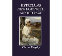 Hypatia, or New Foes with an Old Face