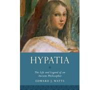 Hypatia: The Life and Legend of an Ancient Philosopher