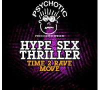 Hype Sex Thriller - Time 2 Rave/Move