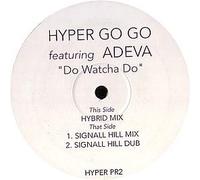 HYPER GO GO & ADEVA / DO WATCHA DO
