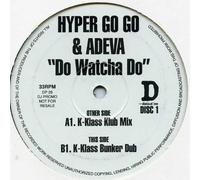 HYPER GO GO - Hyper Go Go & Adeva / Do Watcha Do