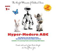 Hyper-Modern ABC: Fun Rhymes and 3D Illustrations, Specially for Generation Alpha and Beta: Includes 25 Learning Tasks and Exciting ABC Games