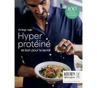 Hyper protéiné, et bon pour la santé: 100 recettes pour booster son énergie