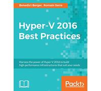 Benedict Berger Romain Serre Hyper-V 2016 Best Practices (Digital)
