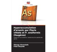 Hyperaccumulation d'arsenic par Pteris vittata et P. ensiformis (fougères): Impact sur la croissance, l'anatomie et la viabilité des spores