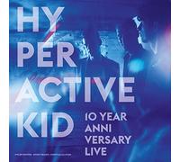 Hyperactive Kid - 10 Year Anniversary Live